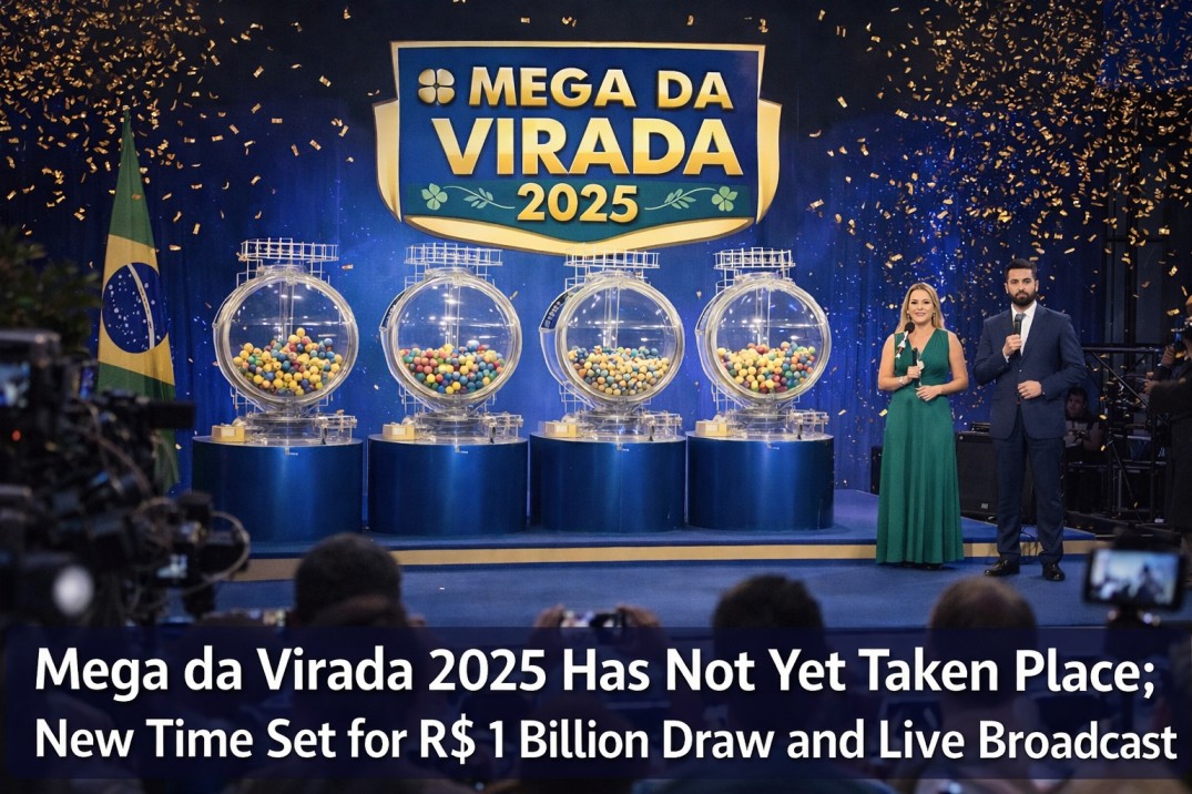 Mega da Virada 2025 Has Not Yet Taken Place: New Time Set for R$ 1 Billion Draw and Live Broadcast Confirmed