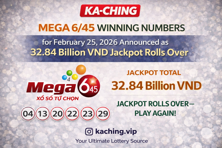 Vietnam Mega 6/45 Winning Numbers for February 25, 2026 Announced as 32.84 Billion VND Jackpot Rolls Over